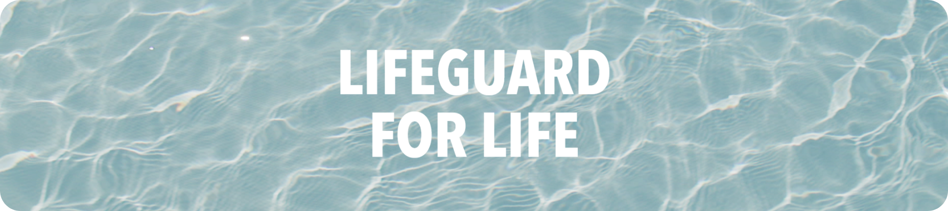 lifeguard for life